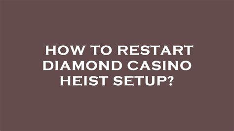  restart diamond casino heist